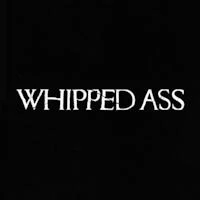 Whipped Ass